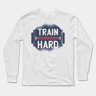 Train Hard Long Sleeve T-Shirt